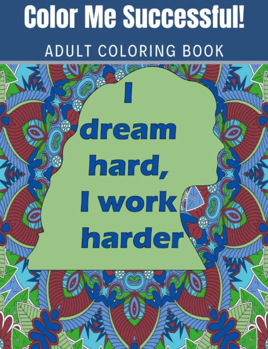 Color Me Successful!: Adult Coloring & Affirmations Book!